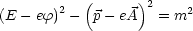            (     )2
(E -ef)2 -  p- eA   = m2
