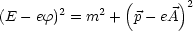        2    2   (     )2
(E -ef)  = m  +  p- eA
