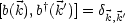 [b(k),b†(k')] = dk,k'
