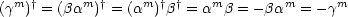 (gm)† = (bam) † = (am)†b† = amb = - bam = -gm
