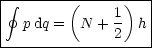 |------------------|
 gf       (     1)   |
| p dq =  N + 2  h |
--------------------
