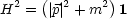      (        )
H2 =  |p |2 + m2 1
