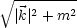   --------
 V~   2    2
  |k| + m