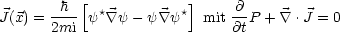        h  [            ]     @
J(x) =---- y* \~/ y - y\ ~/ y* mit--P +  \~/  .J = 0
      2mi                    @t
