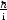 h
 i