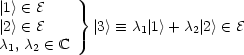 |1>  (-  E   }
|2>  (-  E     |3>  =_  c | 1>+ c |2>  (-  E
c , c   (-  C        1     2
 1   2
