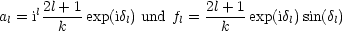 al = il2l+-1exp(idl) und fl = 2l+-1 exp(idl)sin(dl)
        k                   k
