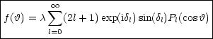 |-------------------------------------|
|         oo  sum                            |
|f(h) = c  (2l+ 1)exp(idl)sin(dl)Pl(cosh) |
---------l=0---------------------------
