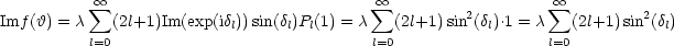            sum  oo                              sum  oo        2         sum  oo        2
Imf (h) = c   (2l+1)Im(exp(idl))sin(dl)Pl(1) = c  (2l+1) sin (dl).1 = c  (2l+1) sin (dl)
          l=0                              l=0                  l=0
