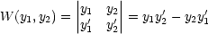            |     |
W  (y1,y2) = ||y1 y2||= y1y'- y2y'
           |y'1 y'2|     2     1

