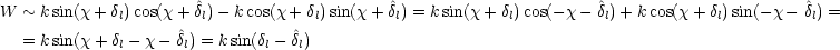                       ^                    ^                       ^                      ^
W ~ k sin(x+ dl)cos(x +dl)- kcos(x+ dl)sin(x+ dl) = ksin(x + dl)cos(-x - dl)+ k cos(x+ dl)sin(-x - dl) =
  = k sin(x+ dl- x -d^l) = ksin(dl- ^dl)
