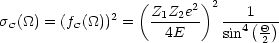                  (Z1Z2e2 )2    1
sC(_O_) = (fC(_O_))2 =   -------  --4(Q-)
                    4E      sin  2

