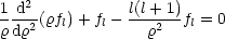    2
1 d--(rfl)+ fl- l(l+-1)fl = 0
r dr2            r2
