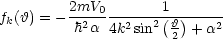 fk(h) = - 2mV0-----21(h-)-----
         h2a  4k2sin   2 + a2
