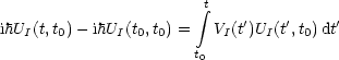                        t
                       integral     '   '     '
ihUI(t,t0)- ihUI(t0,t0) =  VI(t)UI(t,t0)dt
                      t0
