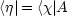 <j |= <x |A
