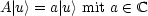 A|u> = a|u> mit a  (-  C
