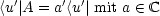  '     ' '
<u|A = a<u |mit a  (-  C
