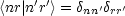      ''
<nr| n r > = dnn'drr'
