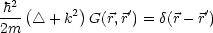 h2-(     2)     '        '
2m   /_\  + k G(r,r) = d(r - r)
