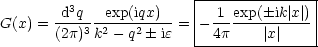                          |--------------|
       -d3q--exp(iqx)-   | 1-exp(-ik|x| ) |
G(x) = (2p)3k2- q2 ie = - 4p    |x|    |
                         ----------------
