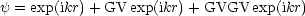 y = exp(ikr)+ GV exp(ikr)+ GVGV  exp(ikr)
