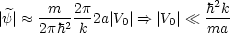 |y| ~~  -m--2p2a|V0|==> |V0|  h2k-
      2ph2 k               ma
